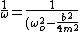 \frac{1}{\omega}=\frac{1}{(\omega_o^2-\frac{b^2}{4m^2})^{\frac{1}{2}}}